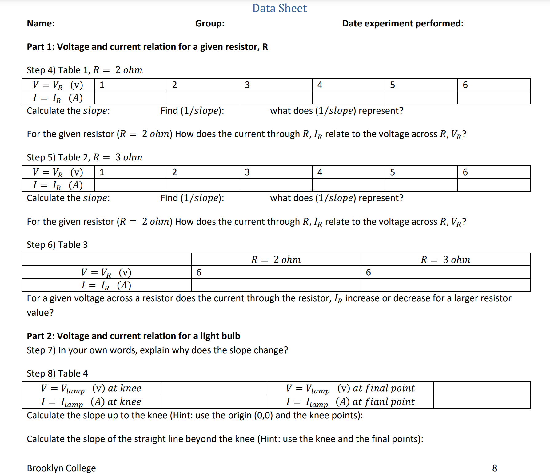 Data Sheet Name: Group: Date experiment performed: Part 1: Voltage and