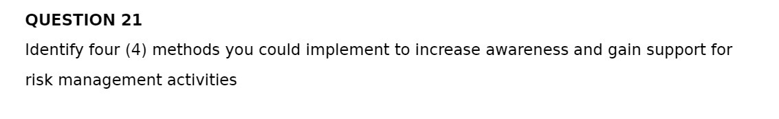  QUESTION 21 Identify four (4) methods you could implement to increase