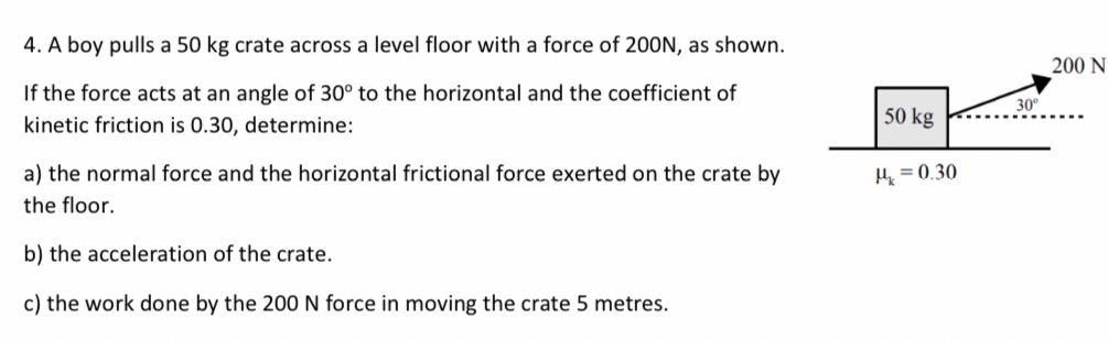  4. A boy pulls a 50 kg crate across a level