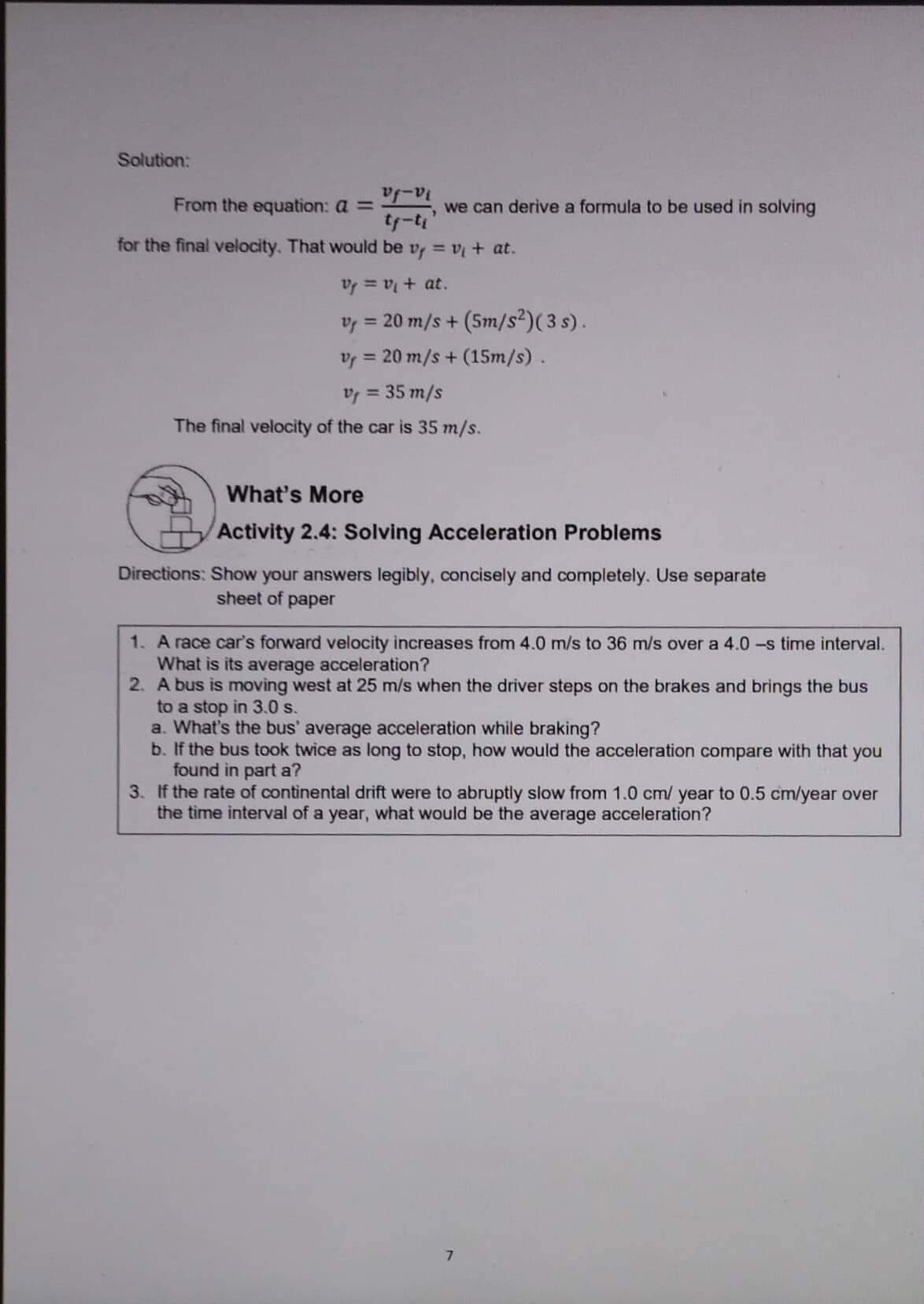  Solution: From the equation: a = fi we can derive a