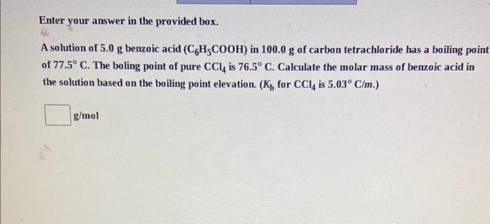  Enter your answer in the provided box. A solution of 5.0g