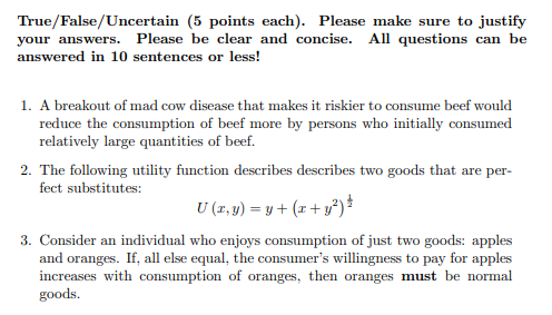 Please answer all three parts True/False/Uncertain (5 points each). Please make sure