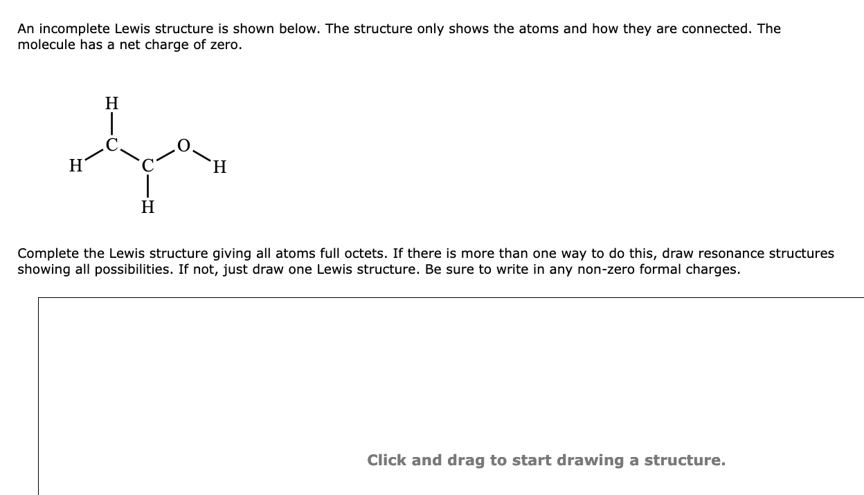 An incomplete Lewis structure is shown below. The structure only shows