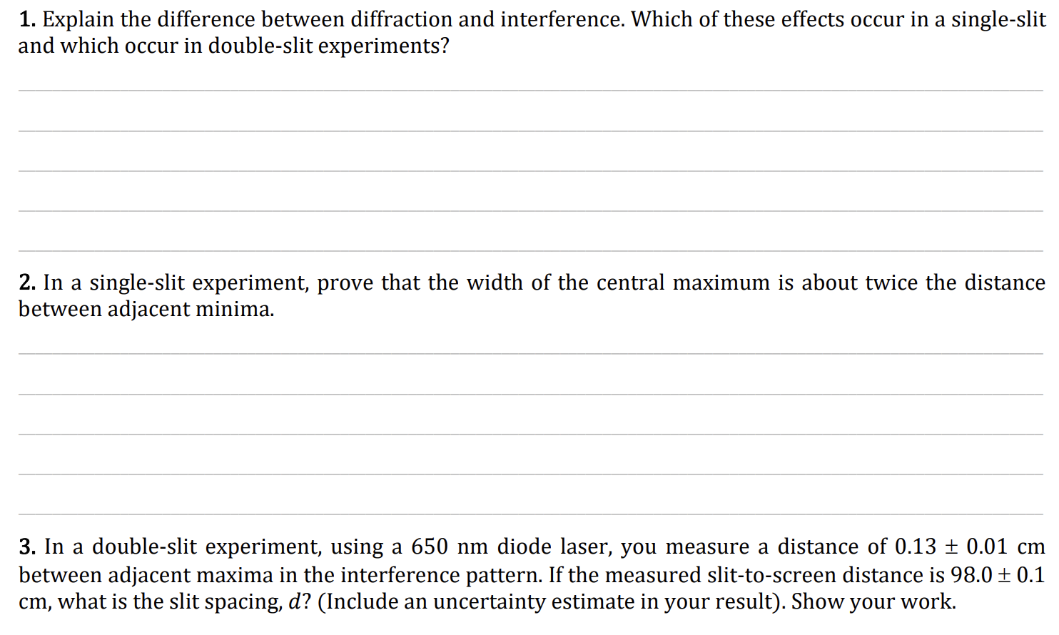  1. Explain the difference between diffraction and interference. Which of these