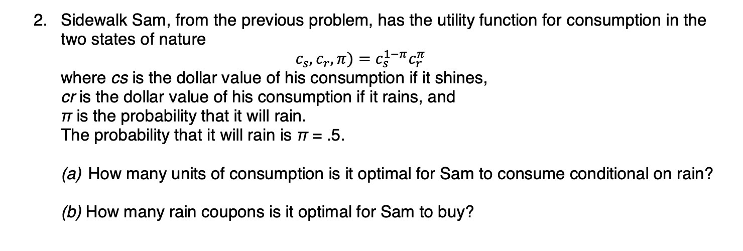  2. Sidewalk Sam, from the previous problem, has the utility function