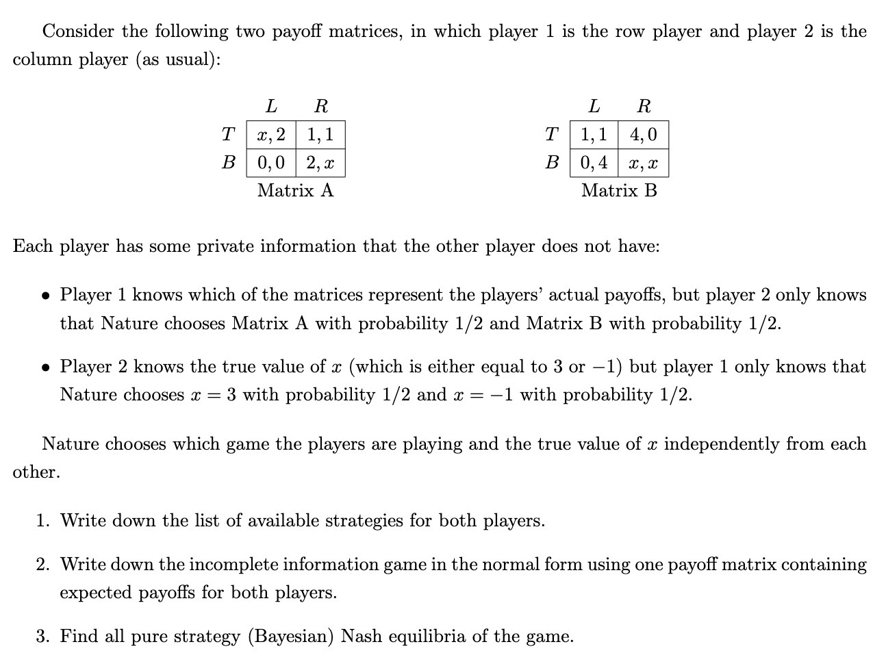 Consider the following two payoff matrices, in which player 1 is