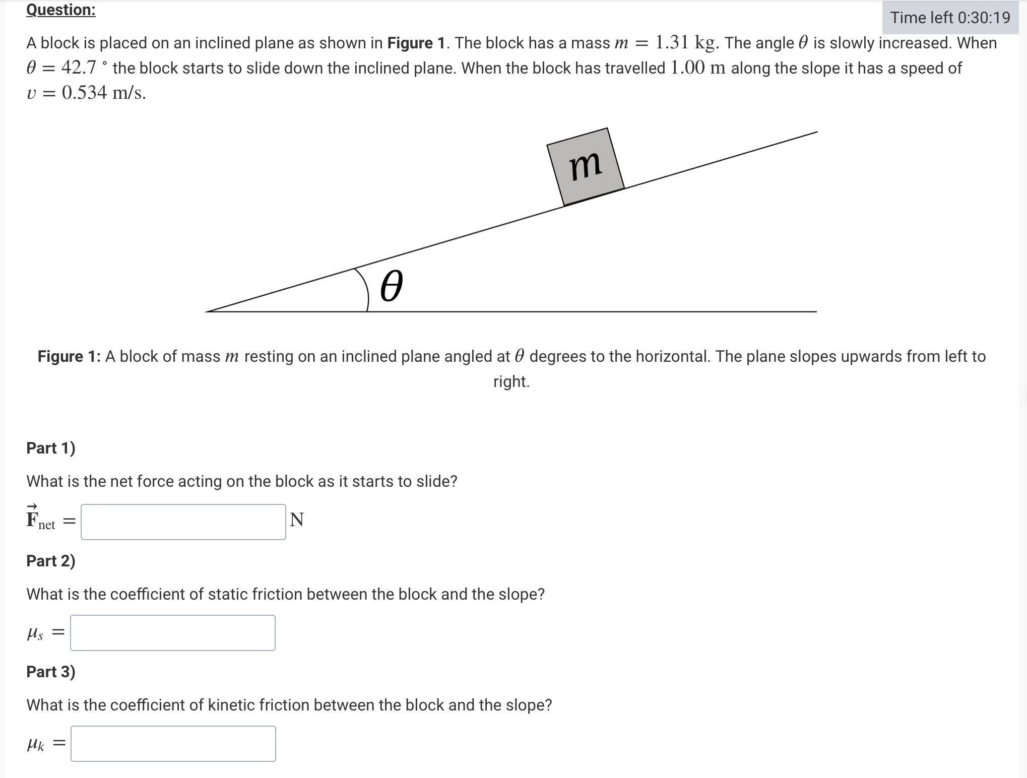  Question: Time left 0:30:19 A block is placed on an inclined