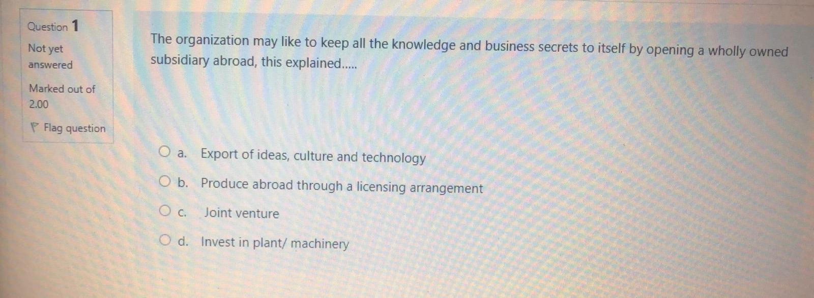 Choose the correct answer without explanation Question 1 Not yet The organization