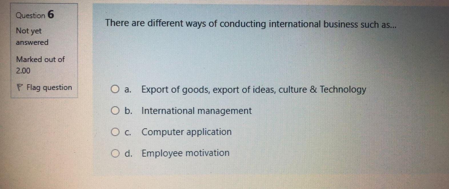 of 2.00 P Flag question O a. Export of ideas, culture and