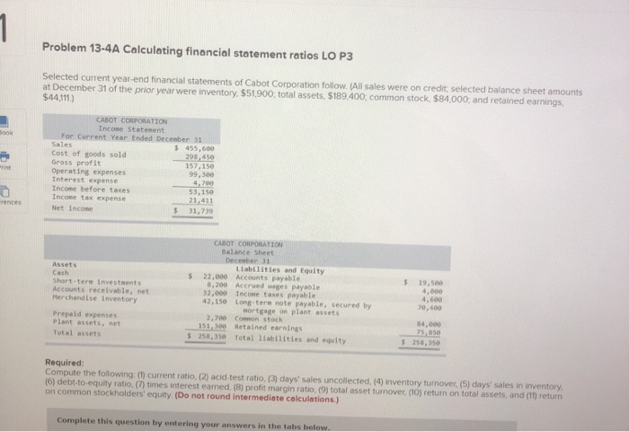  Problem 13-4A Calculating financial statement ratios LO P3 Selected current year-end