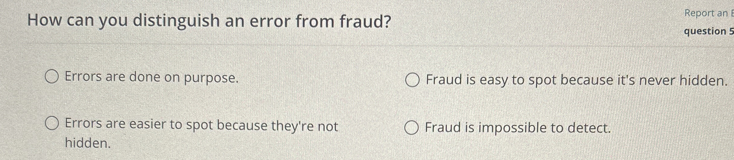  How can you distinguish an error from fraud? Errors are done