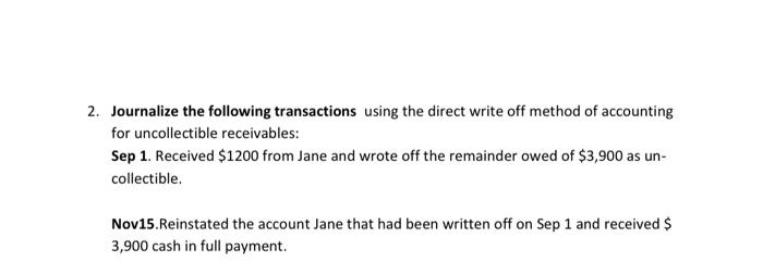 Please answer this question 2. Journalize the following transactions using the direct