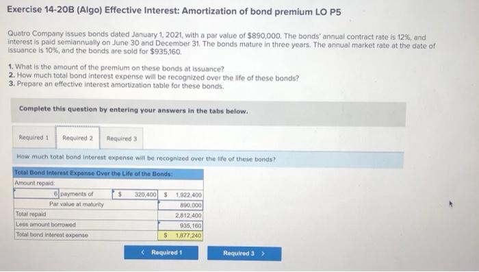required 3. thanks! Exercise 14-20B (Algo) Effective Interest: Amortization of bond premium