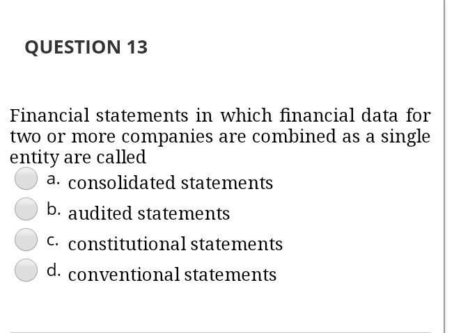  QUESTION 13 Financial statements in which financial data for two or