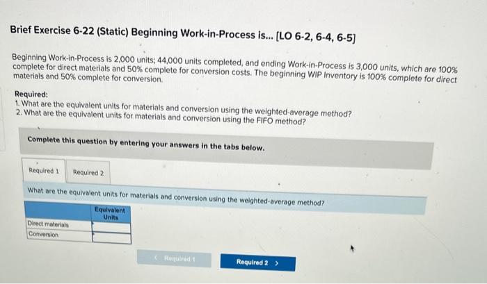 help please Brief Exercise 6-22 (Static) Beginning Work-in-Process is... [LO 6-2, 6-4,