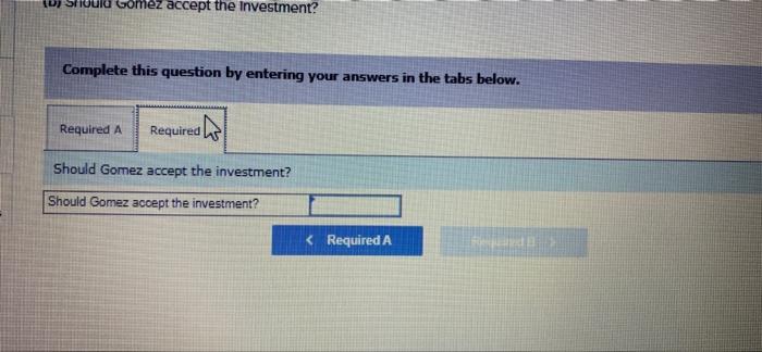 with the following net cash flows. Gomez requires a 12%.retum on its