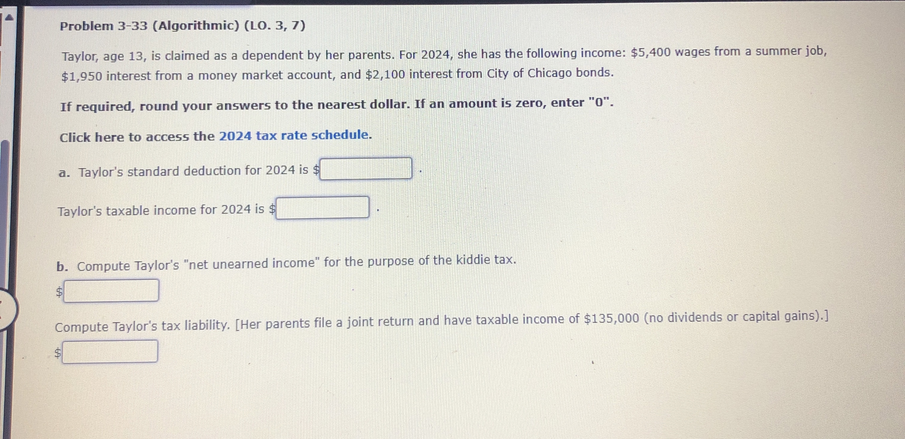  Problem 3-33(Algorithmic)(LO.3,7) Taylor, age 13, is claimed as a dependent by