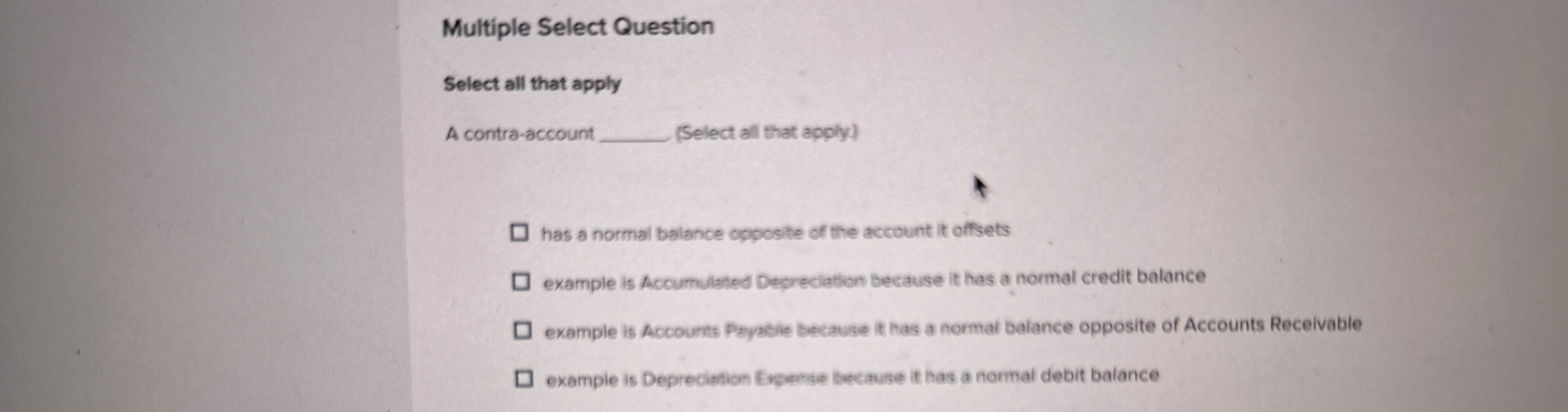  Multiple Select Question Select all that apply A contra-account (Select all