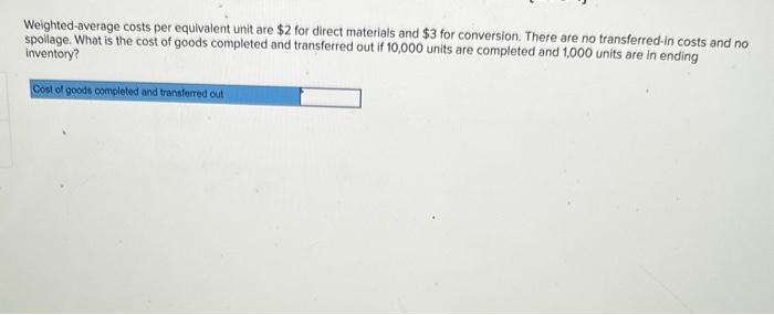  Weighted-average costs per equivalent unit are $2 for direct materials and