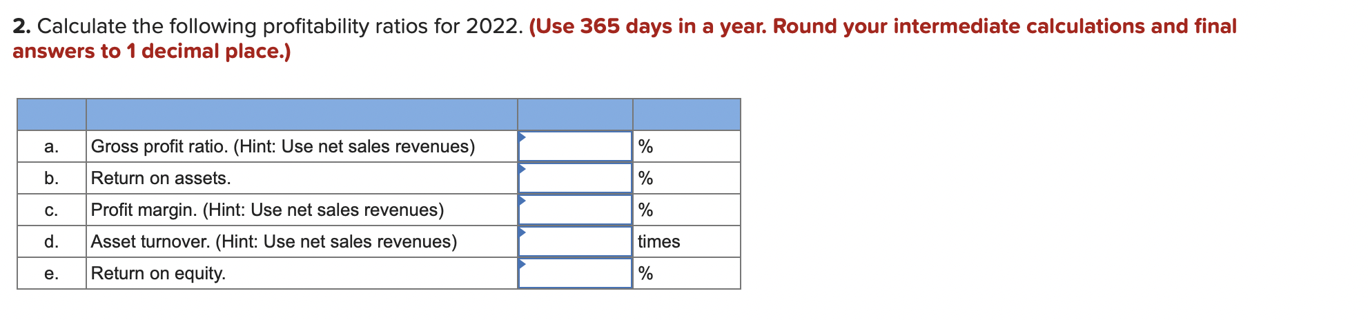 365 days in a year. Round your intermediate calculations and final answers
