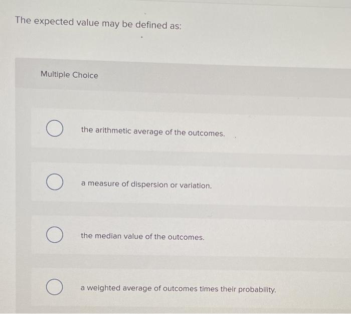 please help me with this The expected value may be defined as: