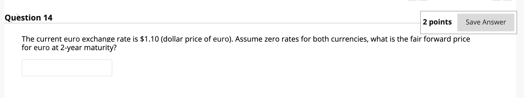Question 14 2 points Save Answer The current euro exchange rate