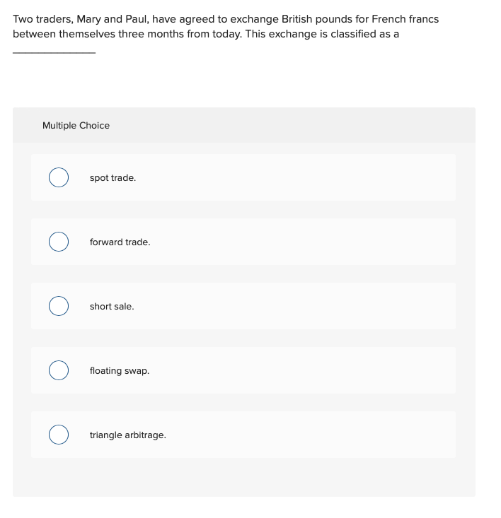 currency exchange transactions. opportunities can exist only in the forward markets. o
