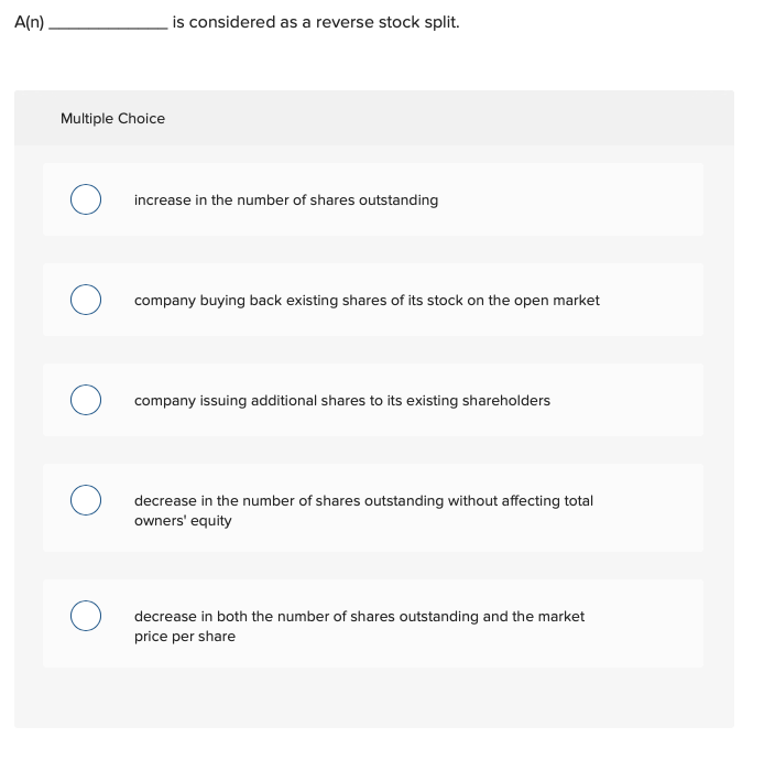 A(n). _ is considered as a reverse stock split. Multiple Choice