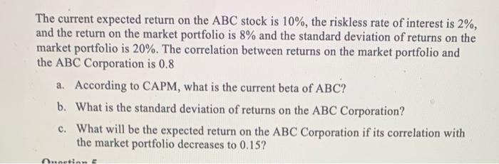  The current expected return on the ABC stock is 10%, the