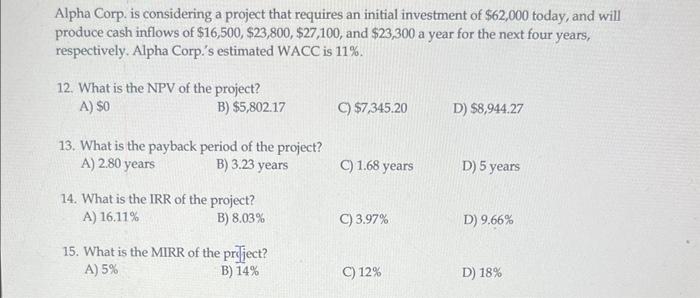 HELP PLEASE!!! Alpha Corp. is considering a project that requires an initial