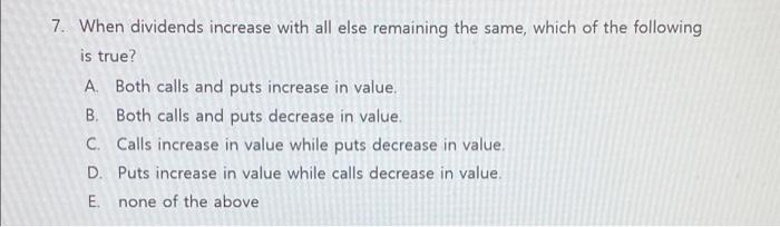 exam 7 7. When dividends increase with all else remaining the same,