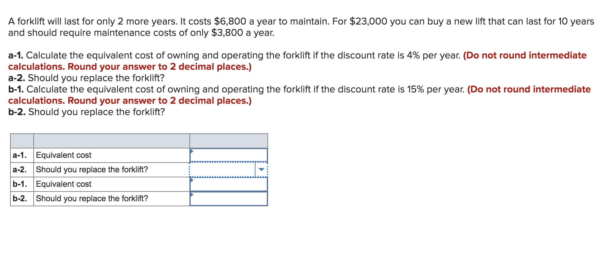 Please show how you got the answer. A forklift will last for