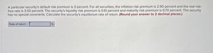  A particular security's default risk premium is 3 percent. For all