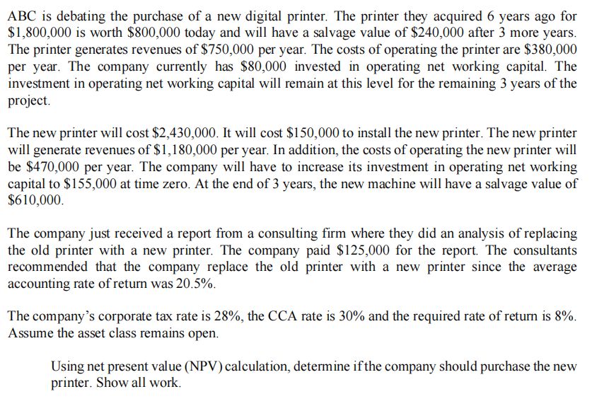 solve using excel and provide screenshots ABC is debating the purchase of