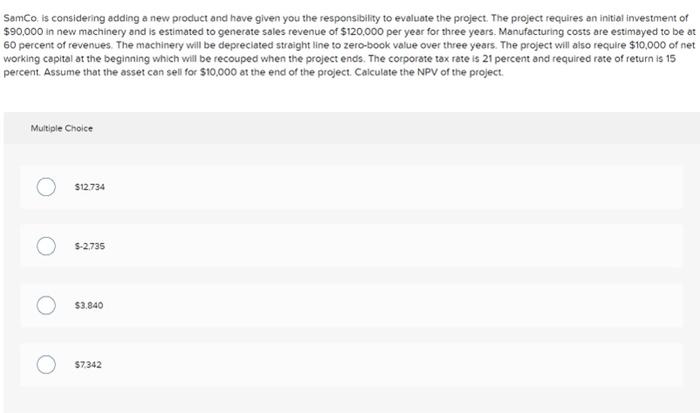  Samco is considering adding a new product and have given you