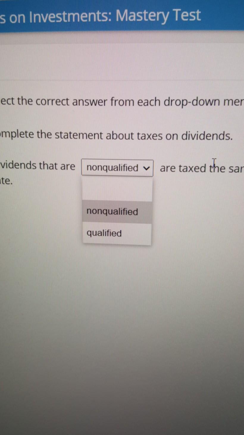 from each drop-down menu. Complete the statement about taxes on dividends. the