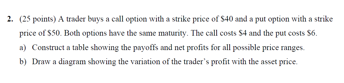  2. (25 points) A trader buys a call option with a