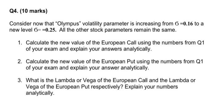  Q4. (10 marks) Consider now that "Olympus volatility parameter is increasing