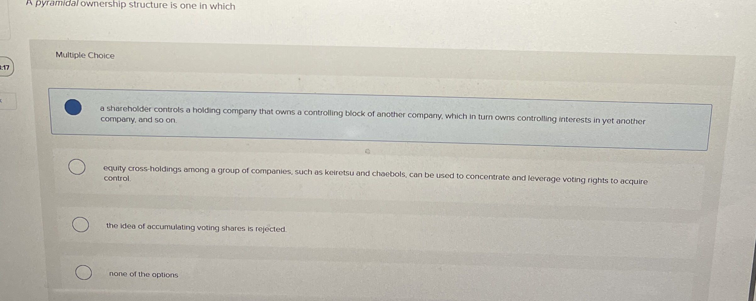  A pyramidal ownership structure is one in which Multiple Choice a