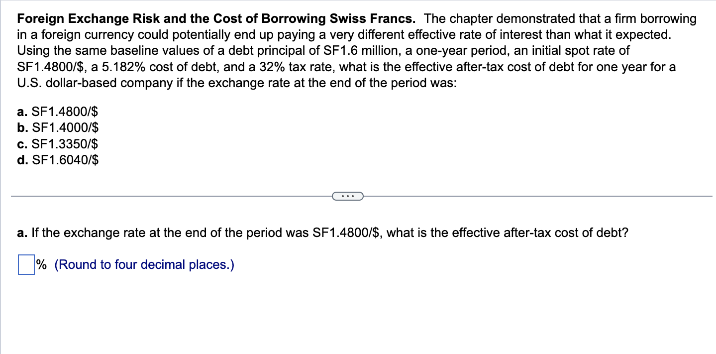 please answer all a,b,c,d Foreign Exchange Risk and the Cost of Borrowing