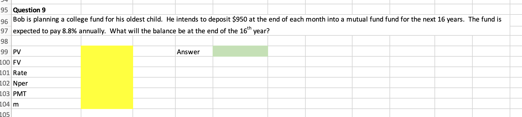 SHOW FORMULAS THANKS, 95 Question 9 Bob is planning a college