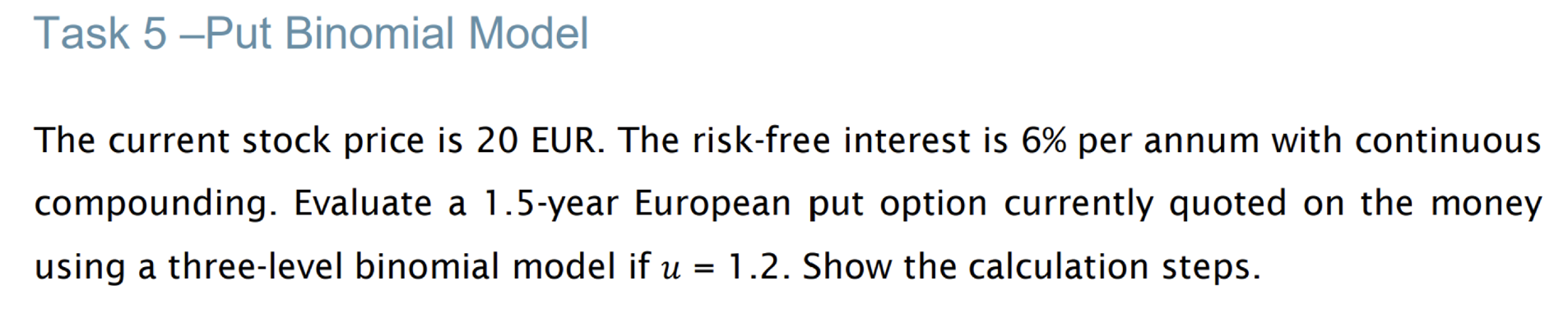  Task 5 -Put Binomial Model The current stock price is 20