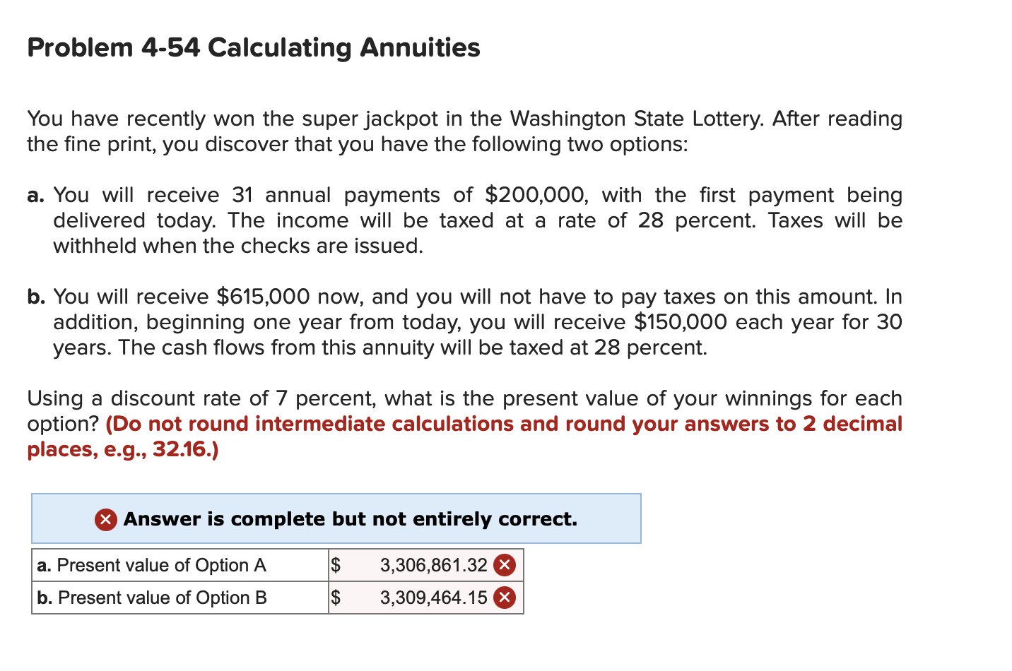  Problem 4-54 Calculating Annuities You have recently won the super jackpot