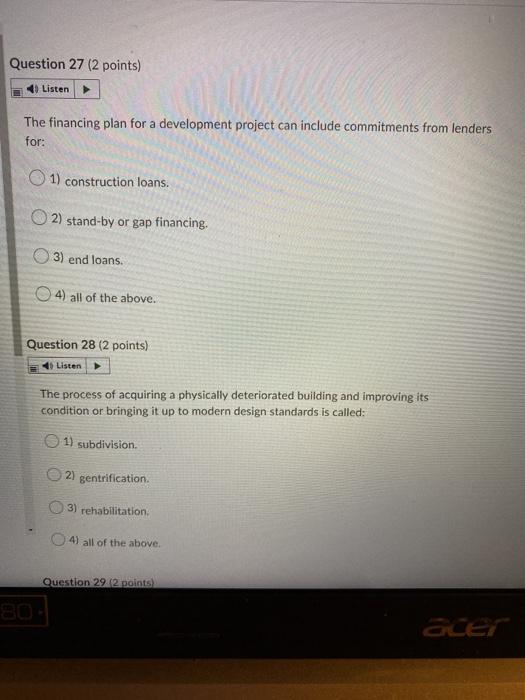  Question 27 (2 points) Listen The financing plan for a development