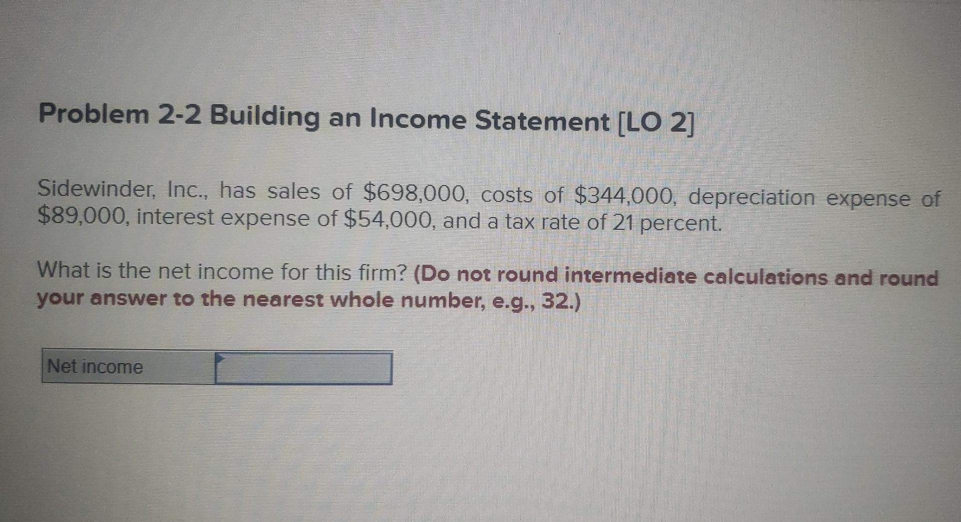  Problem 2-2 Building an Income Statement [LO 2] Sidewinder, Inc., has