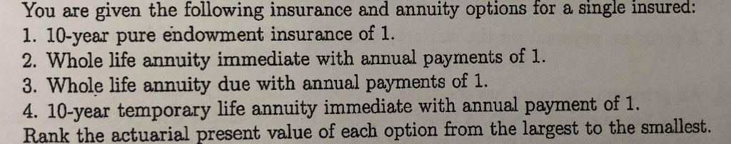 2. Mortality follows the Ilustrative Life Table. 3. i0.06 Caiculate the annual