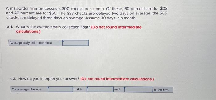  all questions are for same problem A mail-order firm processes 4,300