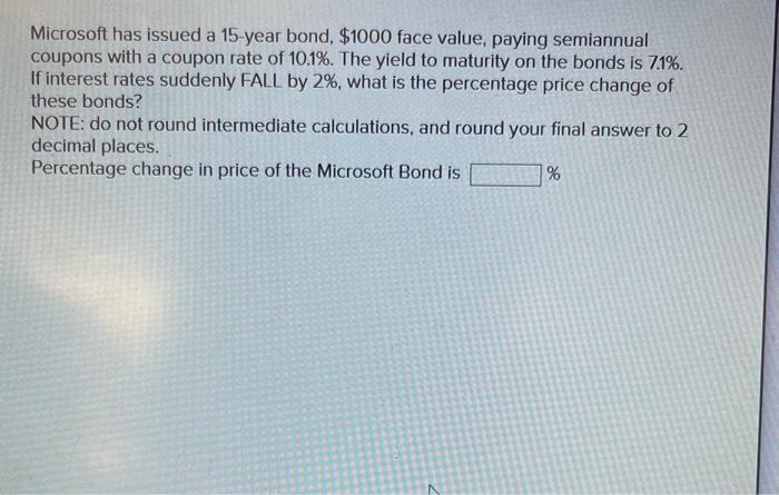  Microsoft has issued a 15 -year bond, $1000 face value, paying