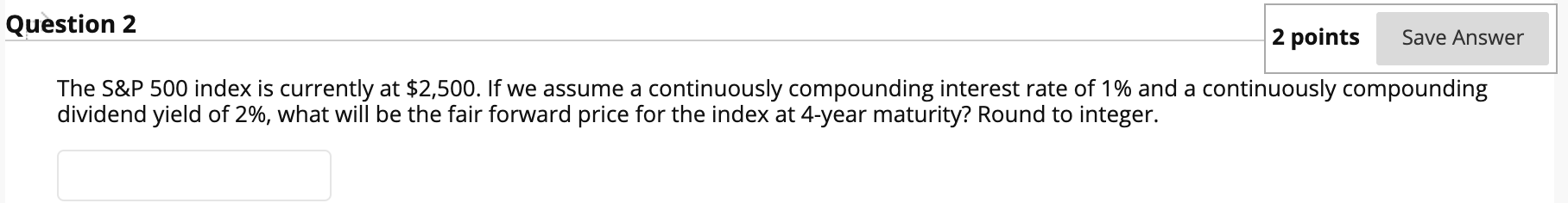 Question 2 2 points Save Answer The S&P 500 index is