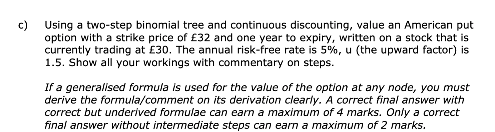  c) Using a two-step binomial tree and continuous discounting, value an